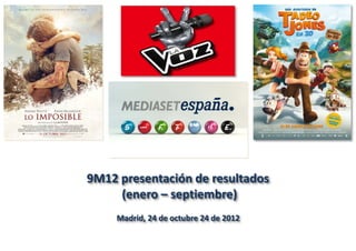 9M12 presentación de resultados
     (enero – septiembre)
     Madrid, 24 de octubre 24 de 2012
 