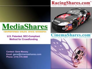 U.S. Patented, SEC-Compliant  Method for Crowdfunding   Contact: Gene Massey Email:  [email_address] Phone: (310) 476-3668 