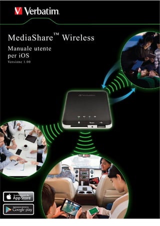 MediaShare™
Wireless
Manuale utente
per iOS
Versione 1.00
Scaricamento da
Applicazione Android su
 