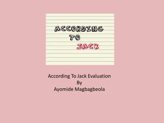 According To Jack EvaluationBy Ayomide Magbagbeola 