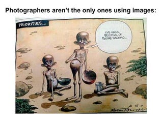 Photographers aren’t the only ones using images:
 