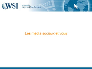 Les media sociaux et vous
 