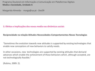 2. Novos media e novas modalidades de participação na sociedade em redeNovos papéisNovo internauta (Heidetal, 2009):knowledgecreator