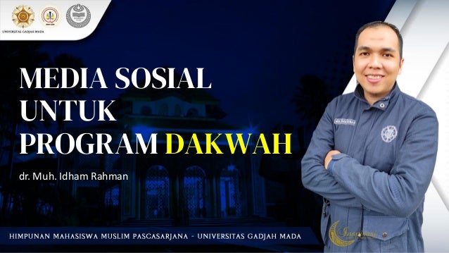 MEDIA SOSIAL
UNTUK
PROGRAM DAKWAH
dr. Muh. Idham Rahman
 