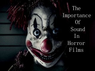 The
Importance
Of
Sound
In
Horror
Films
 
