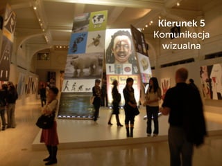 Kierunek 5
Komunikacja
wizualna
 