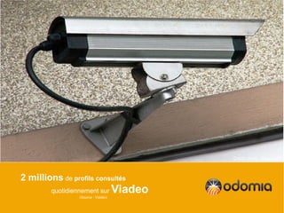 Crédit photo : Zigazou76



2 millions de profils consultés
         quotidiennement sur
                  (Source : Viadeo)
                                      Viadeo
 