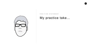 95
P O S I T I O N S T A T E M E N T
My practice take…
 