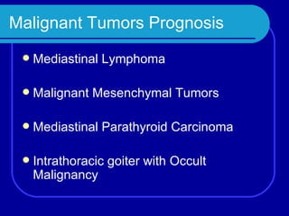 Malignant Tumors Prognosis Mediastinal Lymphoma Malignant Mesenchymal Tumors Mediastinal Parathyroid Carcinoma Intrathoracic goiter with Occult Malignancy 
