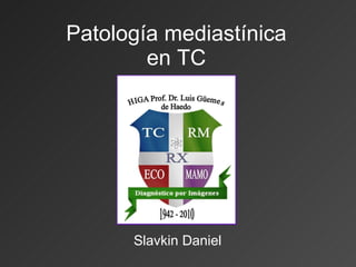 Patología mediastínica en TC Slavkin Daniel 