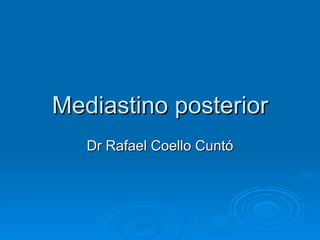 Mediastino posterior Dr Rafael Coello Cuntó 