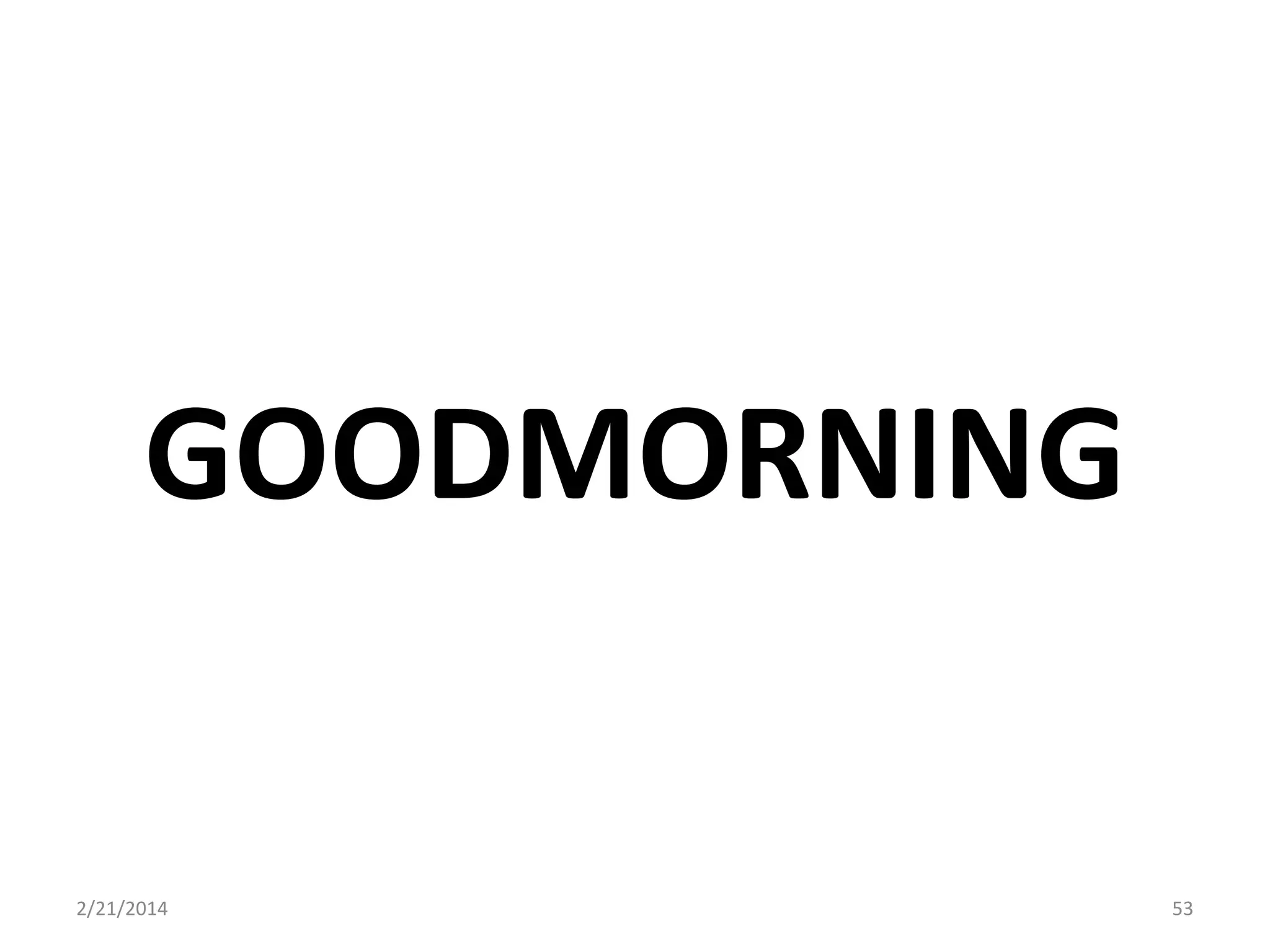 GOODMORNING

2/21/2014

53

 
