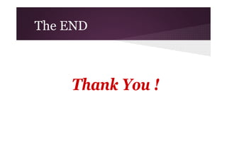 The END

Thank You !

 