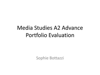 Media Studies A2 Advance Portfolio Evaluation Sophie Bottazzi 