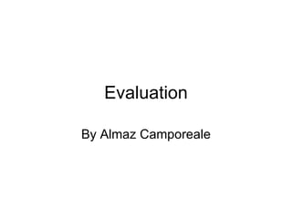 Evaluation

By Almaz Camporeale
 