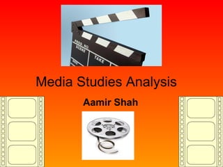 Media Studies Analysis Aamir Shah 