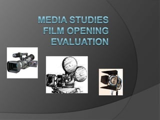 Media StudiesFilm Opening Evaluation 