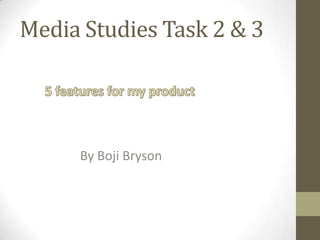 Media Studies Task 2 & 3

By Boji Bryson

 