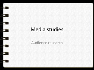 Media studies
Audience research
 