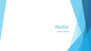 Media
Fabien Cataldo
 