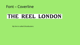 Font – Coverline
My font is called Ghostbusters
 