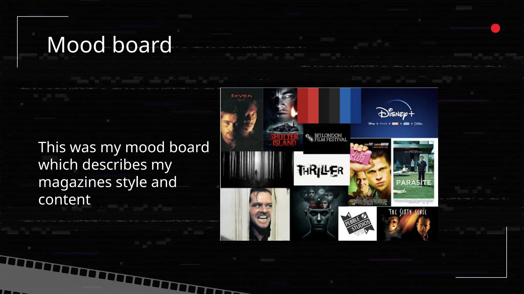 Mood board
This was my mood board
which describes my
magazines style and
content
 