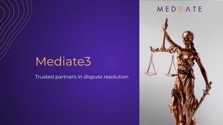 Mediate3
Trusted partners in dispute resolution
 