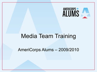 Media Team Training AmeriCorps Alums – 2009/2010 