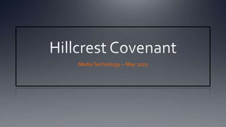 Hillcrest Covenant Media Technology – May 2010 