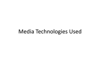 Media Technologies Used
 