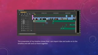 This screenshot of my timeline shows that I can import clips and audio on to the
timeline and edit and cut them together.
 