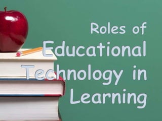 For supporting discourse among knowledge-building communities.Roles of Technology in LearningTechnologyas intellectual partner to support learning by reflectingFor helping learners to articulate and represent what they know.