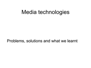 Media technologies ,[object Object]