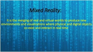 Examples of Mixed reality :
 