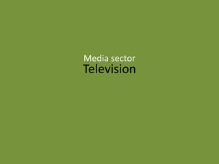 Media sector

Television

 