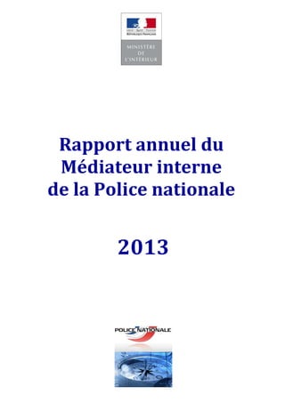 Rapport annuel du
Médiateur interne
de la Police nationale
2013
 