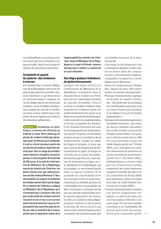 de la République en sachant perti-          responsabilité	du	ministère	de	l’inté-       un véritable réexamen de la situa-
nemment que leur demande n’est              rieur.	aussi	le	médiateur	de	la	répu-        tion fiscale.
pas recevable, dans le seul espoir de       blique	a-t-il	saisi	le	premier	ministre	     Cela étant, le développement des
ralentir des procédures judiciaires.        afin	que	celui-ci	arbitre.	La	saisine	est	   contestations globales semble trou-
                                            en	cours	d’examen.                           ver sa source dans des compor-
complexité et opacité                                                                    tements administratifs litigieux,
du système : des tendances                  des litiges globaux révélateurs              critiquables ou appréciés comme
à inverser                                  de dysfonctionnements                        illégaux par le Médiateur.
Les dossiers dont est saisi le Média-       L’analyse des litiges portés à la            Parmi ces comportements critiqua-
teur de la République concernent de         connaissance du Médiateur de la              bles, cinq lui ont paru, cette année,
plus en plus souvent un nombre d’ac-        République, notamment dans le                mériter un examen plus particulier :
teurs important, ce qui donne lieu à        domaine fiscal, traduit une évolu-           • lorsque l’administration applique
un traitement long et complexe. Le          tion vers des contestations revêtant            sa doctrine de manière rétroac-
cas des litiges autour des infractions      un caractère d’ensemble. Certes, il             tive : elle bouleverse les prévisions
routières, où les multiples interlocu-      a encore à connaître d’affaires dans            des contribuables instaurant ainsi
teurs peinent de surcroît à coordon-        lesquelles le réclamant pointe un               un climat d’insécurité juridique
ner leurs actions, illustre bien com-       dysfonctionnement très précis ou se             et de défiance vis-à-vis de l’action
ment l’on peut rapidement arriver à         fonde sur un point de droit très parti-         administrative ;
des situations kafkaïennes.                 culier, mais elles ne constituent plus,      • lorsque l’administration participe à
                                            et de loin, la majorité des dossiers.           l’instabilité normative : par exem-
 monsieur	F.,		circulant	sur	un	cyclo-      Cette situation tient pour une part             ple dans le domaine d’actualités
moteur,	a	commis	une	infraction	au	         au développement par l’administra-              des crédits d’impôt en faveur des
Code	de	la	route.	alors	même	qu’un	         tion fiscale d’organes de médiation             énergies renouvelables. Les pom-
permis	de	conduire	n’était	pas	néces-       propres, tel que le conciliateur fiscal         pes à chaleur air/air ont en effet
saire	pour	le	véhicule	qu’il	conduisait,	   départemental, chargés de régler                été successivement exclues du
il	s’est	vu	retirer	plusieurs	points	de	    les litiges à l’amiable, et pour une            crédit d’impôt (arrêté du 1er février
son	permis	de	conduire.	ayant	été	sol-      autre part au développement de l’ad-            2005), puis réintégrées à condi-
licité	pour	faire	un	stage	de	sensibili-    ministration en ligne (échange de               tion notamment de présenter un
sation	destiné	à	récupérer	les	points	      courriels avec le centre des impôts,            niveau minimal de performance
perdus,	il	a	dû	s’acquitter	de	la	somme	    déclarations par Internet, souscrip-            (arrêté du 1er décembre 2005).
de	235	euros.	à	la	suite	de	l’interven-     tion de formulaires en ligne, etc.).            L’administration a ensuite exigé
tion	du	médiateur	de	la	république	         Le Médiateur de la République, qui              par voie d’instruction qu’elles
auprès	du	ministre	de	l’intérieur,	les	     accompagne ce mouvement depuis                  comportent des unités intérieures
points	retirés	à	tort	par	l’administra-     2004, se réjouit d’ailleurs de la               équipant l’ensemble des pièces de
tion	ont	été	rendus	à	monsieur	F.	res-      poursuite de cette évolution et de              vie (instruction du 18 mai 2006)
tait	toutefois	en	suspens	le	problème	      son inscription dans le long terme.             pour finalement exclure ces unités
du	remboursement	des	frais	de	stage.	       Cependant, la véritable garantie du             de la base du crédit d’impôt (ins-
or,	le	ministre	de	l’intérieur	a	indiqué	   contribuable tient à la possibilité de          truction du 11 juillet 2007) ;
au	médiateur	de	la	république	qu’il	        faire réexaminer sa situation fiscale        • lorsque l’administration demande
n’entendait	pas	y	consentir	dès	lors	       par une autorité indépendante avec              une preuve exagérément for-
que	la	demande	de	remboursement	            les moyens appropriés. En interne,              maliste, en particulier dans des
résultait	d’une	erreur	d’un	service	        en effet, le conciliateur fiscal dépar-         cas d’usurpation d’identité (voir
placé	fonctionnellement	sous	la	res-        temental confirme le plus souvent               aussi page 32) qui l’ont conduite
ponsabilité	des	autorités	judiciaires.	     la décision du service local et son             à attribuer à un contribuable des
de	son	côté,	le	ministère	de	la	Justice	    intervention conduit fréquemment à              revenus qu’il n’avait pas perçus.
estime	que	la	réparation	relève	de	la	      un abandon des pénalités plutôt qu’à            Si l’on peut comprendre qu’elle         OOO




                                                   médiateur de la république                                                             27
 