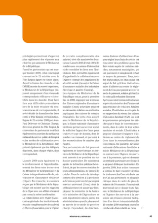 privilégiés permettront d’apporter        de retraite complémentaire des             naires désireux d’utiliser leurs Cesu
plus rapidement des réponses aux          salariés) s’est elle aussi révélée fruc-   pour régler leurs frais de crèche ont
citoyens qui saisissent le Médiateur      tueuse. L’année 2010 devrait offrir de     rencontré des problèmes pour les
de la République.                         nombreuses occasions d’intensifier         faire valoir auprès de certaines crè-
Parmi les partenariats qui ont mar-       et de consolider les liens avec l’Ins-     ches, notamment municipales, qui
qué l’année 2009, celui conclu par        titution. Elle permettra également         ont purement et simplement refusé
convention le 21 octobre avec le          d’approfondir la collaboration avec        ce moyen de paiement. Pour justi-
Pôle Emploi figure en bonne place.        l’Agence centrale des organismes de        fier leur position, les élus locaux ont
Avant la fusion des Assedic et de         sécurité sociale (Acoss) et la Caisse      argué du fait qu’il leur était néces-
l’ANPE au sein du nouvel organisme,       d’assurance maladie des industries         saire d’adhérer au centre de règle-
le Médiateur de la République dis-        électrique et gazière (Camieg).            ment du Cesu pour pouvoir accepter ce
posait uniquement d’un réseau de          Les équipes du Médiateur de la             mode de paiement, solution génératrice
correspondants efficaces et iden-         République ont pu, pour la première        de coûts qu’ils refusaient d’assumer.
tifiés dans les Assedic. Pour faire       fois en 2009, s’appuyer sur le réseau      Après une intervention infructueuse
face aux difficultés rencontrées          des Caisses régionales d’assurance         auprès du ministère des Finances et
lors de la mise en place du nou-          maladie (Cram) pour faire avancer          sans réponse de celui des Affaires
veau réseau de correspondants, il         les demandes relatives aux retraites       sociales, l’Institution a entrepris de
a été décidé de formaliser les liens      impliquant des caisses de retraite         se rapprocher du réseau des caisses
entre le Pôle Emploi et l’Institution.    étrangères. En vertu d’un accord           d’allocation familiale (Caf), qui sont
Signée le 21 octobre 2009 par Jean-       avec le Médiateur de la Républi-           les partenaires principaux des crè-
Paul Delevoye et Christian Charpy,        que, la Caisse nationale d’assurance       ches par le biais de conventionne-
directeur général du Pôle Emploi, la      vieillesse permet au secteur social        ments, dans le cadre de leur action
convention de partenariat redéfinit       de solliciter l’appui des Cram pour        sanitaire et sociale. L’Institution a
également les pouvoirs du médiateur       traiter ce type de dossier, dont le        proposé d’inclure l’exigence d’ad-
national du service public de l’emploi    nombre va croissant, et parvenir à         hésion au centre de règlement du
et les modes de collaboration avec        des reconstitutions de carrière plus       Cesu dans le renouvellement des
le Médiateur de la République. Elle       rapides.                                   conventions. En parallèle, la Caisse
prévoit également que les délégués        Des partenariats de fait peuvent           nationale d’allocations familiales a
disposent, dans chaque région, d’un       également se nouer lorsque les ser-        mis le Médiateur de la République
correspondant.                            vices du Médiateur de la République        en contact avec l’Agence des servi-
                                          sont amenés à se pencher sur un            ces à la personne, qui est devenue
L’année 2009 aura également vu            dossier particulier. De nombreux           un véritable partenaire avec lequel il
le renforcement et l’approfondis-         agents de la fonction publique béné-       a agi pour débloquer la situation. En
sement des liens entre les services       ficient, de par les œuvres sociales de     janvier 2009, leur action commune
du Médiateur de la République et la       leurs administrations, de primes de        a permis de faire exonérer de frais
Caisse interprofessionnelle de pré-       crèche. Dans le cadre du dévelop-          de traitement les Cesu attribués par
voyance et d’assurance vieillesse         pement des services à la personne          les Caf aux personnes en situation
(Cipav). En revanche, les saisines        a été mis au point un chèque emploi        critique dans le cadre du plan de
reçues par le Médiateur de la Répu-       service universel (Cesu) dont le           relance de l’économie. Poursuivant
blique ont montré que les rapports        préfinancement est assuré par l’em-        leur travail sur ce dossier toute l’an-
de la Cipav avec ses affiliés n’avaient   ployeur. Le ministère de la Justice        née, le Médiateur de la République
pas connu la même amélioration.           et le ministère de l’Agriculture se        et l’Agence des services à la per-
La collaboration avec l’Agirc (Asso-      sont rapidement situés parmi les           sonne ont réussi à obtenir l’adop-
ciation générale des institutions de      administrations ayant le plus œuvré        tion d’un décret interministériel le
retraite complémentaire des cadres)       au succès de ce mode de prise en           19 octobre 2009 exonérant toutes les
et l’Arrco (Association pour le régime    charge. Cependant, des fonction-           crèches des frais relatifs au Cesu.       OOO




                                                 médiateur de la république                                                          45
 