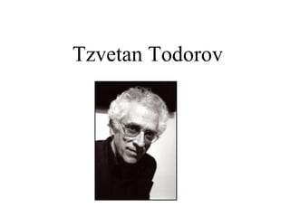 Tzvetan Todorov
 
