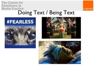 Doing Text / Being Text
 