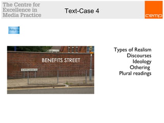 Text-Case 4
Types of Realism
Discourses
Ideology
Othering
Plural readings
 