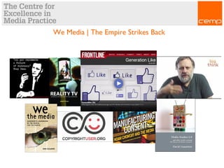 We Media | The Empire Strikes Back
 