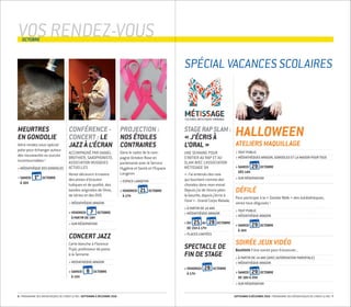 MEURTRES
EN GONDOLIE
Votre rendez-vous spécial
polar pour échanger autour
des nouveautés ou succès
incontournables !
 MÉDIATHÈQUE DES GONDOLES
 SAMEDI 1er
OCTOBRE
À 16H
CONFÉRENCE -
CONCERT : LE
JAZZ À L’ÉCRAN
ACCOMPAGNÉ PAR DANIEL
BROTHIER, SAXOPHONISTE.
ASSOCIATION MUSIQUES
ACTUELLES
Venez découvrir à travers
des pistes d’écoutes
ludiques et de qualité, des
bandes originales de films,
de séries et des DVD.
 MÉDIATHÈQUE ARAGON
 VENDREDI 7 OCTOBRE
À PARTIR DE 19H
 SUR RÉSERVATION
CONCERT JAZZ
Carte blanche à Florence
Pujol, professeur de piano
à la Tannerie.
 MEDIATHEQUE ARAGON
 SAMEDI 8 OCTOBRE
À 15H
PROJECTION :
NOS ÉTOILES
CONTRAIRES
Dans le cadre de la cam-
pagne Octobre Rose en
partenariat avec le Service
Hygiène et Santé et l’Espace
Langevin
 ESPACE LANGEVIN
 VENDREDI 21 OCTOBRE
À 17H
OCTOBRE
VOS RENDEZ-VOUS
STAGERAPSLAM :
« J’ÉCRIS À
L’ORAL »
UNE SEMAINE POUR
S’INITIER AU RAP ET AU
SLAM AVEC L’ASSOCIATION
MÉTISSAGE 94
« J’ai entendu des voix
qui touchent comme des
chorales dans mon moral.
Depuis j’ai de l’encre plein
la bouche, depuis j’écris à
l’oral » - Grand Corps Malade.
 À PARTIR DE 14 ANS
 MÉDIATHÈQUE ARAGON
 DU 25 AU 28 OCTOBRE
DE 15H À 17H
 PLACES LIMITÉES
SPECTACLE DE
FIN DE STAGE
 VENDREDI 28 OCTOBRE
À 17H
ATELIERS
MAQUILLAGE
 TOUT PUBLIC
 MÉDIATHÈQUE ARAGON
 MÉDIATHÈQUE DES GONDOLES
 MÉDIATHÈQUE DE LA MAISON
POUR TOUS
 SAMEDI 29 OCTOBRE
DÈS 14H
 SUR RÉSERVATION
DÉFILÉ
Pour participer à la « Zombie
Walk » des médiathèques,
venez tous déguisés !
 TOUT PUBLIC
 MÉDIATHÈQUE ARAGON
 SAMEDI 29 OCTOBRE À
16H
SOIRÉE
JEUX VIDÉO
Bouhhhh !
Une soirée pour frissonner...
 À PARTIR DE 14 ANS (AVEC
AUTORISATION PARENTALE)
 MÉDIATHÈQUE ARAGON
 SAMEDI 29 OCTOBRE DE
18H À 20H
 SUR RÉSERVATION
SPÉCIAL VACANCES SCOLAIRES
HALLOWEEN
ATELIERS MAQUILLAGE
 TOUT PUBLIC
 MÉDIATHÈQUES ARAGON, GONDOLES ET LA MAISON POUR TOUS
 SAMEDI 29 OCTOBRE
DÈS 14H
 SUR RÉSERVATION
DÉFILÉ
Pour participer à la « Zombie Walk » des médiathèques,
venez tous déguisés !
 TOUT PUBLIC
 MÉDIATHÈQUE ARAGON
 SAMEDI 29 OCTOBRE
À 16H
SOIRÉE JEUX VIDÉO
Bouhhhh ! Une soirée pour frissonner...
 À PARTIR DE 14 ANS (AVEC AUTORISATION PARENTALE)
 MÉDIATHÈQUE ARAGON
 SAMEDI 29 OCTOBRE
DE 18H À 20H
 SUR RÉSERVATION
6 / PROGRAMME DES MÉDIATHÈQUES DE CHOISY-LE-ROI / SEPTEMBRE À DÉCEMBRE 2016 SEPTEMBRE À DÉCEMBRE 2016 / PROGRAMME DES MÉDIATHÈQUES DE CHOISY-LE-ROI / 7
 