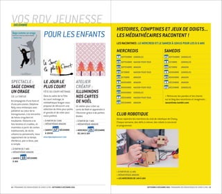 SPECTACLE :
SAGE COMME
UN ORAGE
CIE LA TORTUE
Accompagnée d’une kora et
d’une percussion, Delphine
Noly nous embarque avec
jubilation au cœur de la
transgression, à la rencontre
de héros singuliers et
troublants. Histoires à la
fois tendres et cruelles, ré-
inventées à partir de contes
traditionnels, de récits
urbains ou personnels, nous
rapprochent de ce temps
d’enfance, pas si doux, pas
si simple.
 À PARTIR DE 7 ANS
 MÉDIATHÈQUE ARAGON
 SAMEDI 10 DÉCEMBRE
À 16H
LE JOUR LE
PLUS COURT
FÊTE DU COURT-MÉTRAGE
Dans le cadre de la Fête
du court métrage, la
médiathèque Aragon vous
propose de découvrir une
sélection de films pour petits
et grands et de voter pour
votre préféré.
 À PARTIR DE 3 ANS
 MÉDIATHÈQUE ARAGON
 SAMEDI 17 DÉCEMBRE
À 10H30
www.lejourlepluscourt.com
ATELIER
CRÉATIF :
ILLUMINONS
NOS CARTES
DE NOËL
Un atelier pour créer sa
carte de Noël et apprendre à
l’illuminer grâce à de petites
diodes
 À PARTIR DE 7 ANS
 MÉDIATHÈQUE ARAGON
 MERCREDI 21 DÉCEMBRE
DE 14H À 16H
DÉCEMBRE
VOS RDV JEUNESSE
POUR LES ENFANTS
CLUB ROBOTIQUE
Venez rejoindre les membres du club de robotique de Choisy.
Chaque semaine, des défis à relever, des robots à concevoir
et programmer.
 À PARTIR DE 11 ANS
 MÉDIATHÈQUE ARAGON
 LES MERCREDIS DE 14H À 16H
HISTOIRES, COMPTINES ET JEUX DE DOIGTS...
LES MÉDIATHÉCAIRES RACONTENT !
MERCREDIS
7 SEPTEMBRE 	 GONDOLES
21 SEPTEMBRE 	 MAISON POUR TOUS
28 SEPTEMBRE 	 ARAGON
12 OCTOBRE 	 MAISON POUR TOUS
26 OCTOBRE 	 ARAGON
9 NOVEMBRE 	 ARAGON
16 NOVEMBRE 	 MAISON POUR TOUS
30 NOVEMBRE 	 GONDOLES
7 DÉCEMBRE 	 MAISON POUR TOUS
21 DÉCEMBRE 	 ARAGON
SAMEDIS
17 SEPTEMBRE 	 GONDOLES
8 OCTOBRE 	 GONDOLES
22 OCTOBRE 	 ARAGON
5 NOVEMBRE 	 GONDOLES
19 NOVEMBRE 	 ARAGON
3 DÉCEMBRE 	 ARAGON
17 DÉCEMBRE 	 GONDOLES
LES RACONTINES : LE MERCREDI ET LE SAMEDI À 10H15 POUR LES 0-5 ANS
 Retrouvez les paroles et les chants
sur le blog des racontines et imagimots :
racontines.tumblr.com
14 / PROGRAMME DES MÉDIATHÈQUES DE CHOISY-LE-ROI / SEPTEMBRE À DÉCEMBRE 2016 SEPTEMBRE À DÉCEMBRE 2016 / PROGRAMME DES MÉDIATHÈQUES DE CHOISY-LE-ROI / 15
 