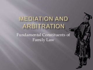 Fundamental Constituents of
Family Law
 