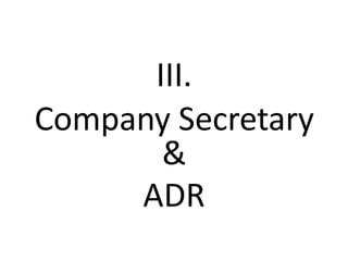 III.
Company Secretary
&
ADR
 