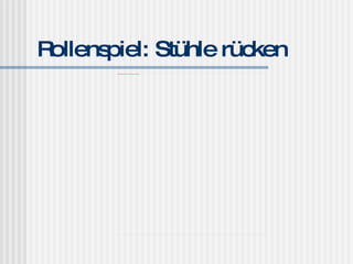 Rollenspiel: Stühle rücken 