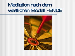 Mediation nach dem westlichen Modell - ENDE 
