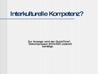 Interkulturelle Kompetenz? 