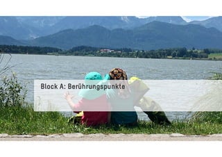 Block A: Berührungspunkte
Bildquelle:Jan NicolaiHennemann, Akademievon Hertel
 